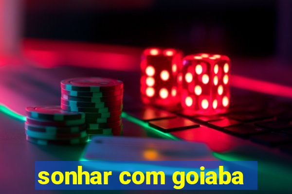 sonhar com goiaba